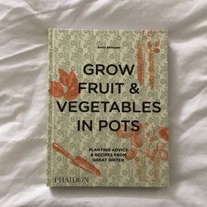 Grow Fruit & Vegtables in Pots book Phaidon